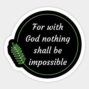 For with God nothing shall be impossible | Bible Verse Luke 1:37 Sticker